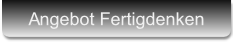 Angebot Fertigdenken